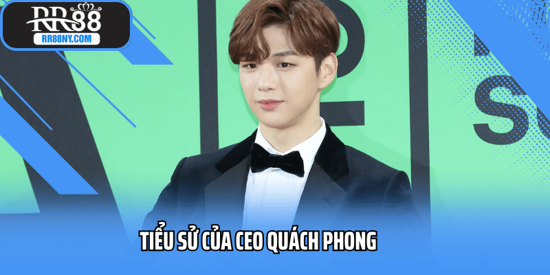 Thông tin cơ bản về CEO Quách Phong